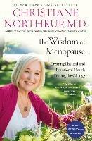 The Wisdom of Menopause: Creating Physical and Emotional Health During the Change 
