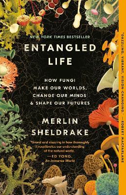 Entangled Life: How Fungi Make Our Worlds, Change Our Minds & Shape Our Futures - Merlin Sheldrake - cover