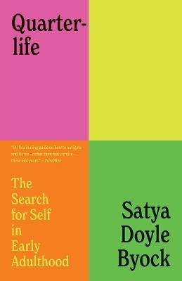 Quarterlife: The Search for Self in Early Adulthood - Satya Doyle Byock - cover
