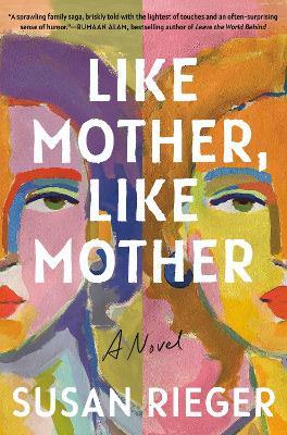 Like Mother, Like Mother: A Novel - Susan Rieger - cover