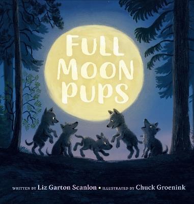 Full Moon Pups - Liz Garton Scanlon - cover
