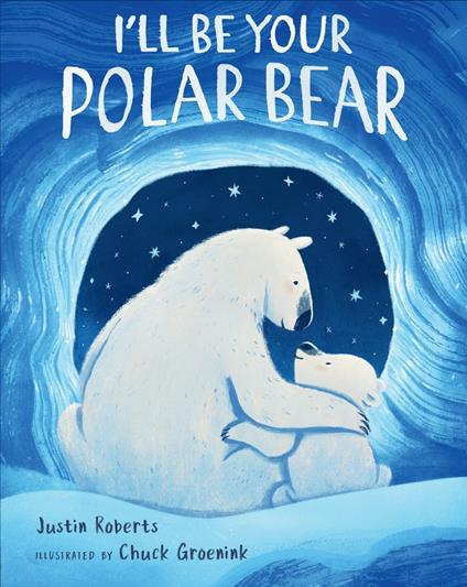 I'll Be Your Polar Bear - Justin Roberts,Chuck Groenink - ebook