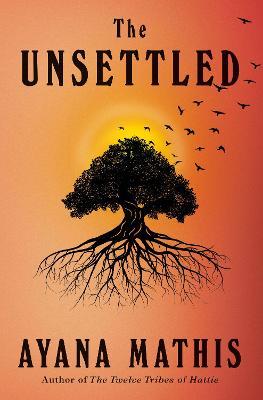 The Unsettled: A novel - Ayana Mathis - cover