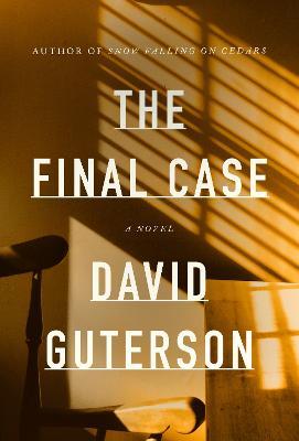 The Final Case: A novel - David Guterson - cover