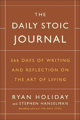The Daily Stoic Journal: 366 Days of Writing and Reflection on the Art of Living - Ryan Holiday,Stephen Hanselman - cover
