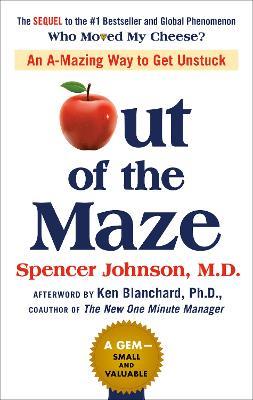 Out of the Maze: An A-Mazing Way to Get Unstuck - Spencer Johnson - cover