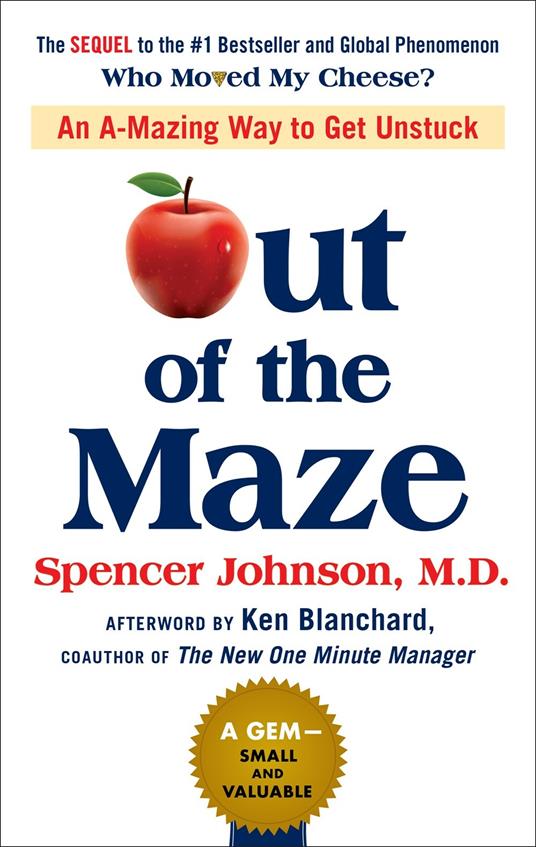 Out of the Maze: An A-Mazing Way to Get Unstuck - Spencer Johnson - 2