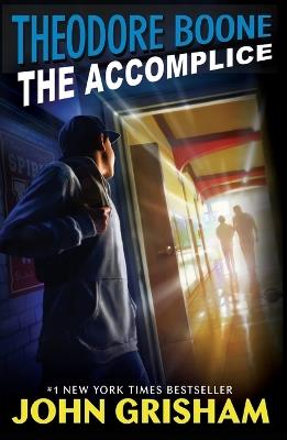 Theodore Boone: The Accomplice - John Grisham - cover