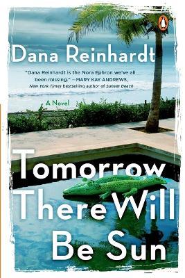 Tomorrow There Will Be Sun: A Novel - Dana Reinhardt - cover