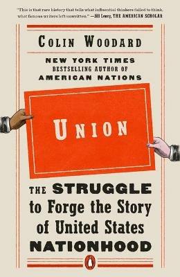 Union: The Struggle to Forge the Story of United States Nationhood - Colin Woodard - cover