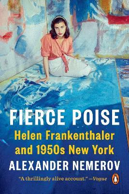 Fierce Poise: Helen Frankenthaler and 1950s New York - Alexander Nemerov - cover