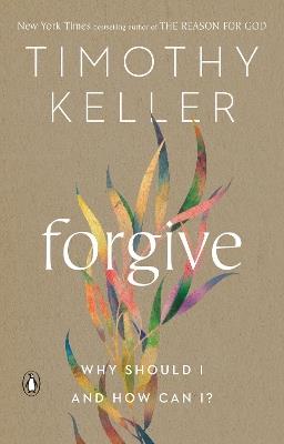Forgive: Why Should I and How Can I? - Timothy Keller - cover