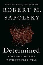 Determined: A Science of Life without Free Will