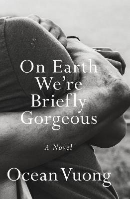 On Earth We're Briefly Gorgeous: A Novel - Ocean Vuong - cover