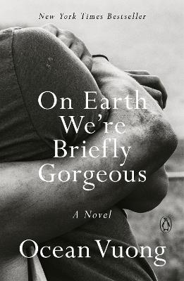 On Earth We're Briefly Gorgeous: A Novel - Ocean Vuong - cover