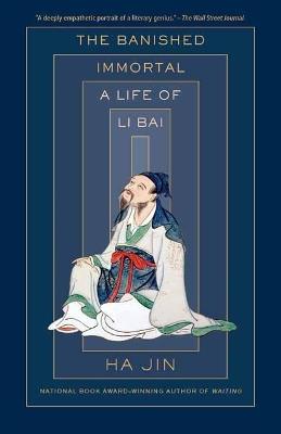 The Banished Immortal: A Life of Li Bai (Li Po) - Ha Jin - cover