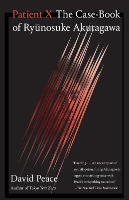 Patient X: The Case-Book of Ryunosuke Akutagawa - David Peace - cover