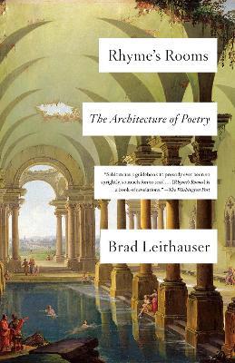 Rhyme's Rooms: The Architecture of Poetry - Brad Leithauser - cover
