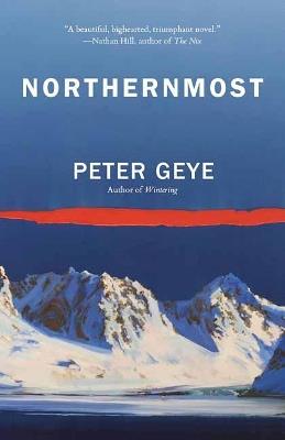 Northernmost: A Novel - Peter Geye - cover