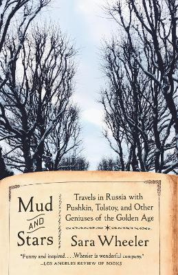 Mud and Stars: Travels in Russia with Pushkin Tolstoy and Other Geniuses of the Golden Age