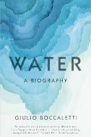 Water: A Biography - Giulio Boccaletti - cover