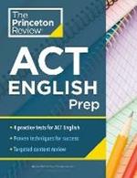 Princeton Review ACT English Prep: 4 Practice Tests + Review + Strategy for the ACT English Section