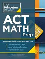 Princeton Review ACT Math Prep: 4 Practice Tests + Review + Strategy for the ACT Math Section