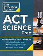 Princeton Review ACT Science Prep: 4 Practice Tests + Review + Strategy for the ACT Science Section