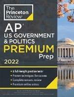 Princeton Review AP U.S. Government & Politics Premium Prep, 2022: 6 Practice Tests + Complete Content Review + Strategies & Techniques
