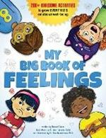 My Big Book of Feelings: 150+ Awesome Activities to Grow Every Kid's Emotional Well-Being 