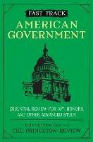 Fast Track: American Government: Essential Review for AP, Honors, and Other Advanced Study
