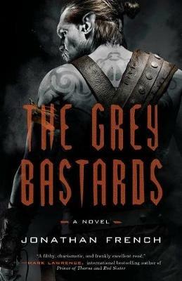 The Grey Bastards: A Novel - Jonathan French - cover