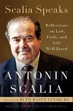 Scalia Speaks: Reflections on Law, Faith, and Lives Well-Lived