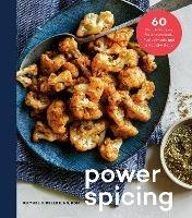 Power Spicing: 60 Simple Recipes for Well-Seasoned Meals and a Healthy Body - Rachel Beller - cover