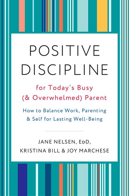 Positive Discipline for Today's Busy (and Overwhelmed) Parent