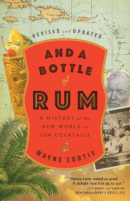 And a Bottle of Rum: A History of the New World in Ten Cocktails - Wayne Curtis - cover