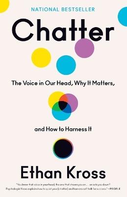 Chatter: The Voice in Our Head, Why It Matters, and How to Harness It - Ethan Kross - cover