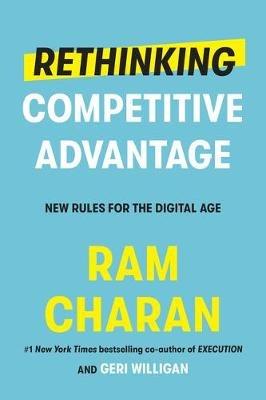 Rethinking Competitive Advantage: New Rules for the Digital Age - Ram Charan - cover