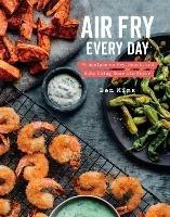 Air Fry Every Day: Faster, Lighter, Crispier - Ben Mims - cover