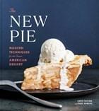 The New Pie: Modern Techniques for the Classic American Dessert - Chris Taylor,Paul Arguin - cover