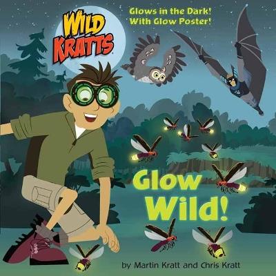 Glow Wild! - Chris Kratt,Martin Kratt - cover