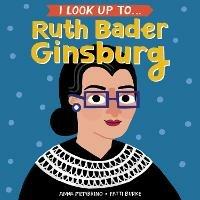 I Look Up To... Ruth Bader Ginsburg - Anna Membrino,Fatti Burke - cover
