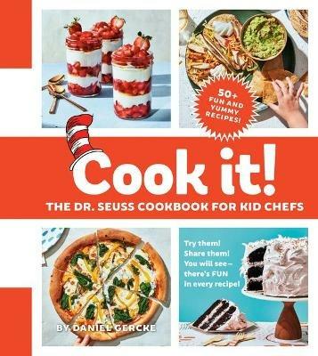 Cook It! The Dr. Seuss Cookbook for Kid Chefs: 50+ Yummy Recipes - Daniel Gercke - cover
