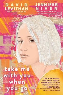 Take Me With You When You Go - David Levithan,Jennifer Niven - cover