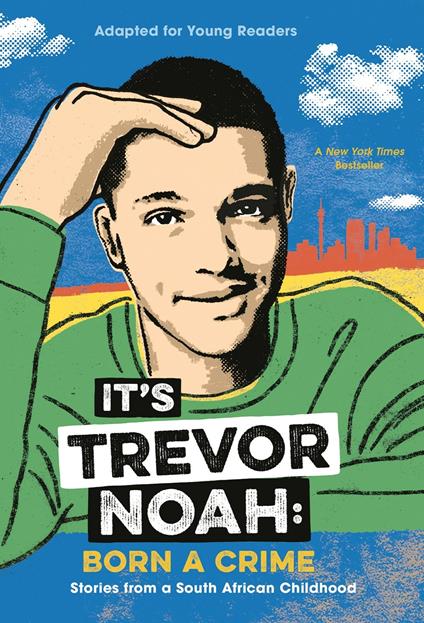It's Trevor Noah: Born a Crime: Stories from a South African Childhood (Adapted for Young Readers) - Trevor Noah - cover