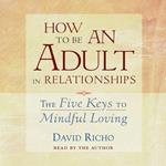 How to Be an Adult in Relationships