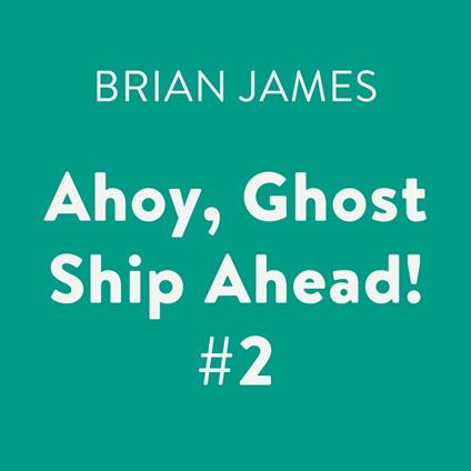 Ahoy, Ghost Ship Ahead! #2