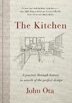 The Kitchen: A journey through time-and the homes of Julia Child, Georgia O'Keeffe, Elvis Presley and many others-in search of