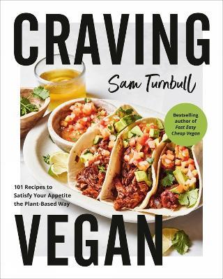 Craving Vegan: 101 Recipes to Satisfy Your Appetite the Plant-Based Way - Sam Turnbull - cover