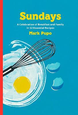 Sundays: A Celebration of Breakfast and Family in 52 Essential Recipes: A Cookbook - Mark Pupo - cover